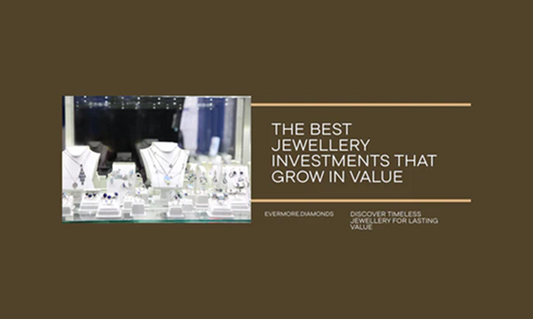 The Best Jewellery Investments That Grow in Value.
